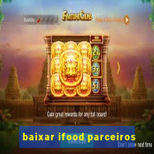 baixar ifood parceiros